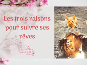 Les trois raisons pour suivre ses rêves