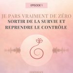 #1 - Sortir de la survie et reprendre le contrôle : je pars vraiment de zéro